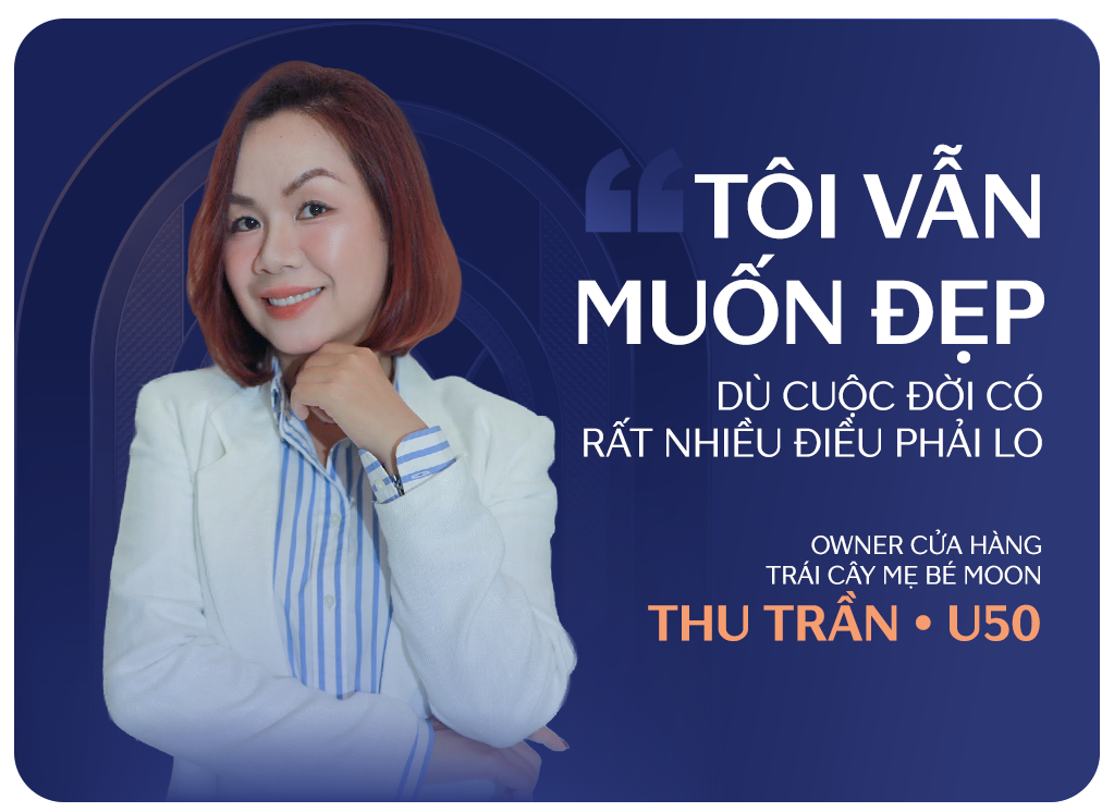 THU TRẦN • U50 - OWNER CỬA HÀNG TRÁI CÂY MẸ BÉ MOON